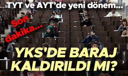 YKSDE BARAJ KALDIRILDI MI YÖKten SON DAKİKA üniversite ön lisans ve lisans baraj puanı açıklaması TYT ve AYT sınav puanı nasıl hesaplanacak