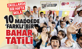 Okullarda bir hafta mola... 10 maddede farklı bir bahar tatili