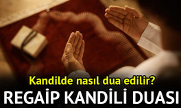 Regaip Kandili duası (Türkçe ve Arapça) nasıl okunur || Regaip Kandilinde okunacak dualar nelerdir, nasıl dua edilir Kandil gecesi hangi dualar, sureler okunur