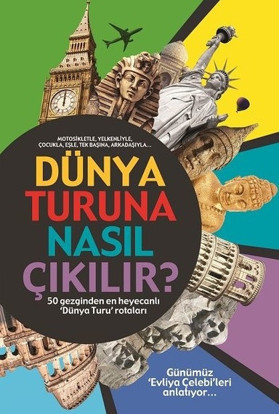Günümüz ‘Evliya Çelebileri’ anlatıyor: ‘Dünya turuna nasıl çıkılır’