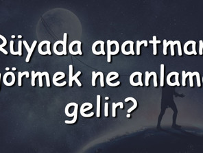 Rüyada apartman görmek ne anlama gelir Rüyada apartman yıkılması ve tadilatı tabiri