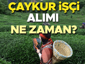 ÇAYKUR İŞÇİ ALIMI 2026 BAŞVURUSU | Çaykur işçi alımı 2026 ne zaman, başvurular başladı mı Çaykur mevsimlik işçi alımı yapacak mı, başvuru şartları belli oldu mu Gözler ÇAYKUR Genel Müdürlüğü açıklamasında