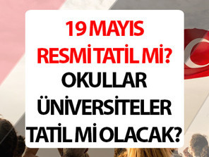 19 MAYIS TATİL Mİ HANGİ GÜN 2026 | 19 Mayıs resmi tatil mi, kaç gün tatil 18 Mayıs ve 19 Mayıs okullar tatil mi, yarım gün mü İşte 19 Mayıs Atatürkü Anma, Gençlik ve Spor Bayramı tatil tarihleri