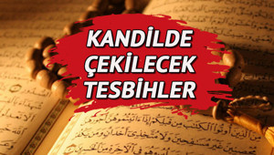 MİRAÇ KANDİLİ ZİKİRLERİ VE TESBİHLERİ: Miraç Kandilinde çekilecek zikirler ve tesbihler neler Kandil gecesi için Miraç Kandili tesbihleri