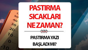 PASTIRMA YAZI SICAKLARI 2026 TARİHİ VE GÜNLERİ | Bu yıl Pastırma yazı ne zaman, geçti mi Pastırma sıcakları Ekimde mi başlayacak, hangi ayda olur Meteoroloji bilgilerine göre bu yıl pastırma sıcakları hangi tarihlerde ve kaç gün sürecek