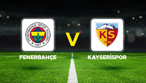 Fenerbahçe - Kayserispor maçı ne zaman, hangi kanalda, saat kaçta Fenerbahçe - Kayserispor maçı canlı yayın kanalı ve saati