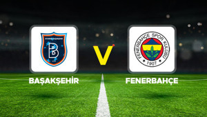 CANLI İZLE || Başakşehir - Fenerbahçe maçı ne zaman, saat kaçta, hangi kanalda Süper Lig RAMS Başakşehir Fenerbahçe muhtemel 11ler