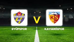 Eyüpspor - Kayserispor maçı ne zaman, hangi kanalda, saat kaçta