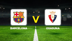 Barcelona – Osasuna maçı ne zaman, saat kaçta, hangi kanalda