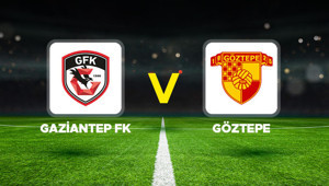 Gaziantep FK – Göztepe maçı ne zaman, hangi kanalda, saat kaçta