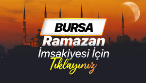 BURSA 2026 RAMAZAN İMSAKİYESİ (DİYANET) | Bursa sahur (imsak) saati ve iftar vakti 2026 İmsakiyesi