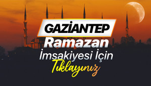 GAZİANTEP 2026 RAMAZAN İMSAKİYESİ (DİYANET) | Gaziantep sahur (imsak) saati ve iftar vakti 2026 İmsakiyesi