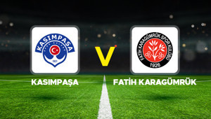 Canlı anlatım: Kasımpaşa - Fatih Karagümrük (Süper Lig)
