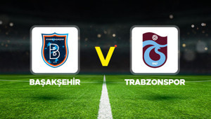 Canlı anlatım: Başakşehir - Trabzonspor (Ziraat Türkiye Kupası)