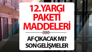 12.YARGI PAKETİ İÇERİĞİ, KAPSAMI VE MADDELERİ 2026 SON GELİŞMELER | Yeni yargı paketi ile af çıkacak mı, infaz düzenlemesi olacak mı 12.Yargı Paketi içeriği hakkında bilgiler