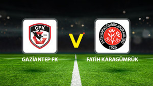 Gaziantep FK-Fatih Karagümrük maçı canlı (Süper Lig)