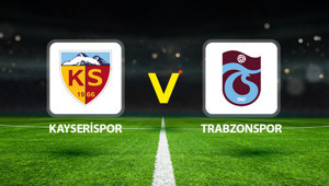 Canlı Anlatım: Kayserispor Trabzonspor (Süper Lig maçı)