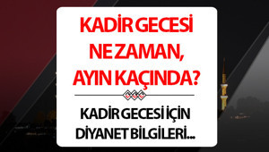 KADİR GECESİ NE ZAMAN, HANGİ GÜNE DENK GELİYOR 2026 || On bir ayın sultanı Kadir Gecesi ayın kaçında idrak edilecek, Ramazan ayının kaçıncı günü 2026 Kadir Gecesi tarihi Diyanet takvimi ile belli oldu