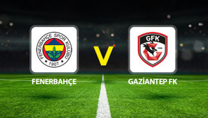 Fenerbahçe Gaziantep FK maçı ne zaman saat kaçta hangi kanalda