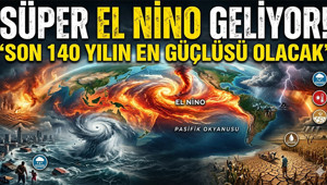 Süper El Nino geliyor ‘Son 140 yılın en güçlüsü olacak’ - Süper El Nino nedir