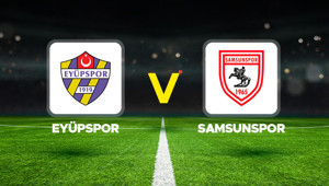 Eyüpspor - Samsunspor maçı ne zaman, hangi kanalda, saat kaçta