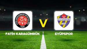 Canlı anlatım: Fatih Karagümrük - Eyüpspor maçı