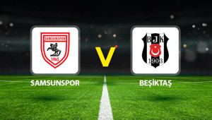 Samsunspor - Beşiktaş maçı ne zaman saat kaçta, hangi kanalda Muhtemel 11ler