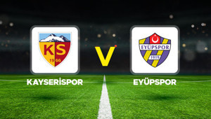 Kayserispor - Eyüpspor maçı ne zaman, saat kaçta, hangi kanalda Süper Lig Kayserispor Eyüpspor muhtemel 11ler