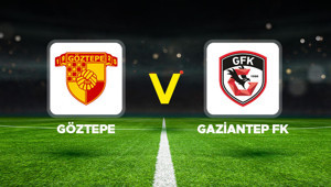 Göztepe - Gaziantep FK maçı ne zaman, saat kaçta, hangi kanalda Süper Lig Göztepe Gaziantep FK muhtemel 11ler