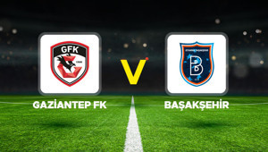 Gaziantep FK - Başakşehir maçı ne zaman, saat kaçta, hangi kanalda Süper Lig Gaziantep FK Başakşehir muhtemel 11ler