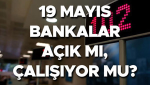 19 Mayısta bankalar açık mı, kapalı mı Yarın (Salı) bankalar çalışıyor mu, tatil mi Bankaları resmi tatil mesai durumu...