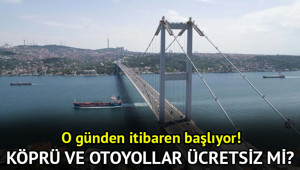 BAYRAMDA KÖPRÜ VE OTOYOLLAR ÜCRETSİZ Mİ 2026 | Köprü ve otoyollar ne zaman ücretsiz, kaç gün, yarın (22 Mayıs) yollar bedava mı 2026 Kurban Bayramı, Arefe Günü köprüler bedava mı, Avrasya Tüneli, Osmangazi Köprüsü ve Kuzey Marmara ücretsiz mi, kaç gün ücretsiz