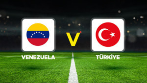 Canlı anlatım: Venezuela - Türkiye (Hazırlık maçı)