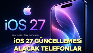 İOS 27 ALACAK TELEFON MODELLERİ LİSTESİ VE ÖZELLİKLERİ | Apple tanıttı İOS 27 hangi telefonlara gelecek iPhone telefonlara İOS 27 ne zaman gelecek iOS 26 hangi modelleri desteklemiyor