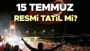 15 TEMMUZ 2026 HANGİ GÜN | 15 Temmuz resmi tatil mi, yarım gün mü, kaç gün tatil 15 Temmuza kaç gün kaldı İşte Resmi tatil takvimi