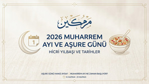 MUHARREM AYI NE ZAMAN 2026 | Diyanet Takvimi ile 2026 Aşure Günü Ne Zaman, Hangi Ayda
