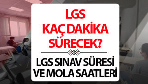 LGS SINAV SÜRESİ: LGS saat kaçta bitiyor, kaç dakika sürecek İlk ve ikinci oturum kaçta başlıyor ve bitiyor LGS mola kaç dakika sürecek
