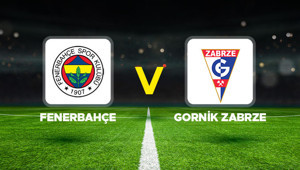 Canlı anlatım: Fenerbahçe - Górnik Zabrze (Şampiyonlar Ligi 2. ön eleme turu)