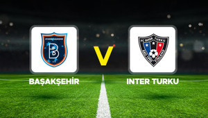 Başakşehir-Inter Turku maçı ne zaman, saat kaçta, hangi kanalda UEFA Konferans Ligi Başakşehir Inter Turku muhtemel 11ler