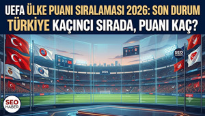 UEFA Ülke Puanı Sıralaması 2026 (SON DURUM): Türkiye Kaçıncı Sırada, Puanı Kaç