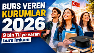 BURS VEREN KURUMLAR 2026: 9 bin TLye varan burs imkanı