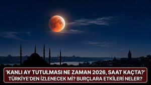 Kanlı Ay Tutulması Ne Zaman, Saat Kaçta 2026 İşte, Ay Tutulması Burçlara Etkisi