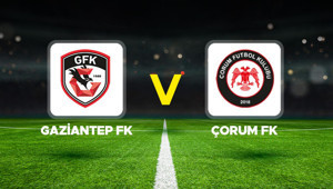 Canlı Anlatım: Gaziantep FK Çorum FK (Süper Lig maçı)