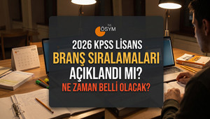 KPSS Lisans branş sıralaması açıklandı mı, ne zaman belli olacak KPSS branş bazında sıralama sorgulama 2026