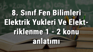 8. Sınıf Fen Bilimleri Elektrik Yükleri Ve Elektriklenme 1 - 2 konu anlatımı