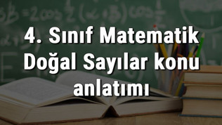 4. Sınıf Matematik Doğal Sayılar konu anlatımı