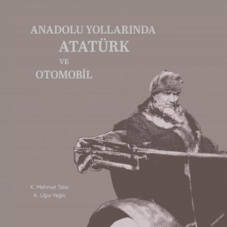 ‘Anadolu Yollarında Atatürk ve Otomobil’