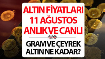 ALTIN FİYATLARI CANLI VE ANLIK 11 AĞUSTOS 2026 SON DAKİKA || Altın yükselmeye devam edecek mi? Bugün 1 gram altın, çeyrek altın alış - satış fiyatı ne kadar? İşte Kapalıçarşı altın fiyatları son durum!