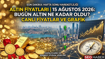 ALTIN FİYATLARINDA HAFTA SONU HAREKETLİLİĞİ! 15 Ağustos 2026 Gram Altın, Çeyrek Altın, Yarım ve Tam Altın Kaç TL Oldu? (Canlı Takip Ekranı)