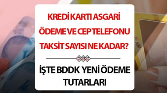 BDDK kredi kartı ve cep telefonu taksit limiti | Kredi kartı asgari ödeme limiti ne kadar oldu? Cep telefonu vade oranı ne kadar, arttı mı? BDDK kredi kartı yeni asgari ödeme tutarı hesaplaması!